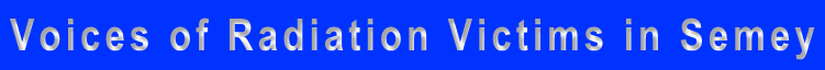 Voices of Radiation Victims in Semey